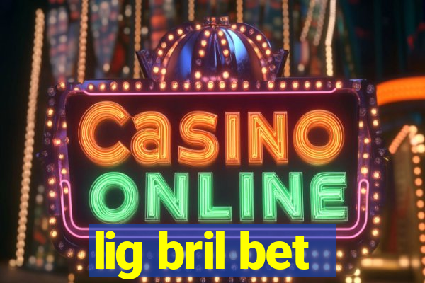 lig bril bet